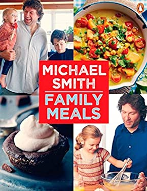 Family Meals : 100 Easy Everyday Recipes by Michael Smith