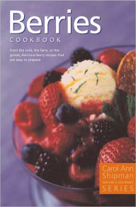 Berries Cookbook Carol Ann Shipman Author
