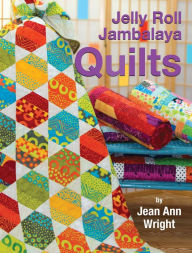 Jelly Roll Jambalaya Quilts Jean Ann Wright Author