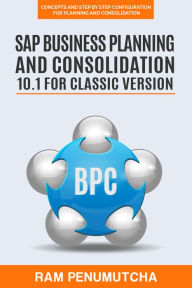 SAP Business Planning and Consolidation 10.1 for Classic Version Ram Penumutcha Author