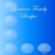 German Family Recipes Kira Crain Author
