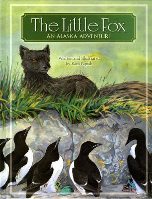 The Little Fox : An Alaska Adventure by Ram Papish