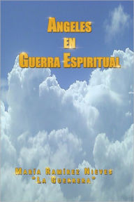 Ángeles en Guerra Espiritual María Ramírez Nieves Author