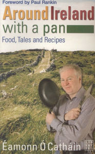 Around Ireland with a Pan: Food, Tales and Recipes Eamonn O Cathain Author