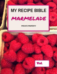 My Recipe Bible - Marmelade: Private Property Matthias Mueller Author