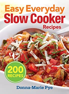 Easy Everyday Slow Cooker Recipes : 200 Recipes by Donna-Marie Pye