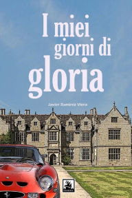 I miei giorni di gloria Javier Ramírez Viera Author