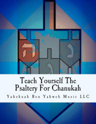 Teach Yourself The Psaltery For Chanukah: Everything You Need To Know, Including Chanukah Music Scores Caroline Gilmore Author