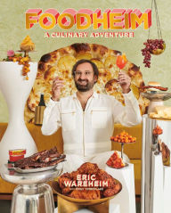 FOODHEIM: A Culinary Adventure [A Cookbook] Eric Wareheim Author