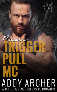 Ram (Trigger Pull MC, #3) Addy Archer Author