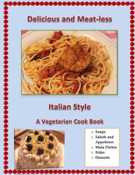 Delicious and Meat-Less, Italian Style: A Vegetarian Cook Book JoAnn DiPreta Author