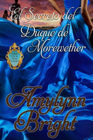 El Secreto del Duque de Morewether Amylynn Bright Author