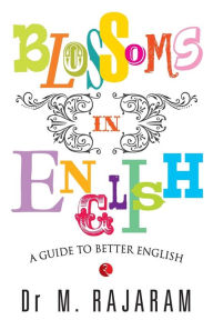 Blossoms in English: A Guide to Better English Raja M. Ram Author