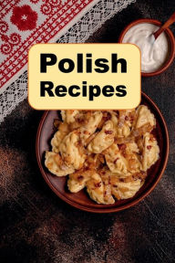 Polish Recipes Katy Lyons Author