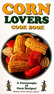 Corn Lovers Cook Book by Lee R. Fischer