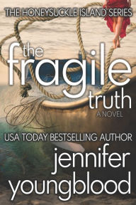 The Fragile Truth: Women's Fiction Romantic Suspense Jennifer Youngblood Author