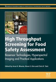 High Throughput Screening for Food Safety Assessment: Biosensor Technologies, Hyperspectral Imaging and Practical Applications A K Bhunia Editor