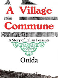 A Village Commune (Annotated) Maria Louise de la Ramée Author