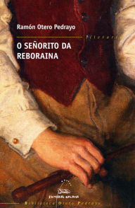 O señorito da Reboraina Ramón Otero Pedrayo Author