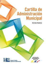 Cartilla de Administración Municipal Germán A. Ramírez Author