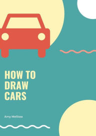 How to Draw Cars amy melissa Author