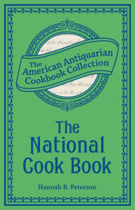 The National Cook Book Hannah Bouvier Peterson Author