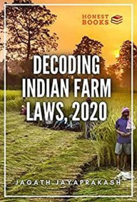 Decoding Indian Farm Laws, 2020 Jagath Jayaprakash Author