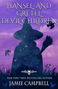 Hansel and Gretel: Devil Children Jamie Campbell Author