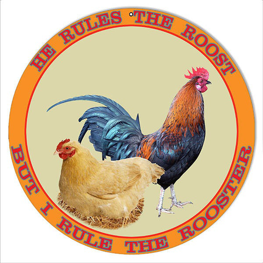 He Rules The Roost But I Rule Rooster Nostalgic Country Metal Sign 14"x14" Round 24G Steel Rg7716