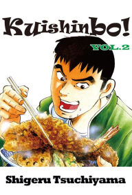 Kuishinbo!: Volume 2 Shigeru Tsuchiyama Author