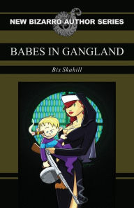 Babes in Gangland Bix Skahill Author