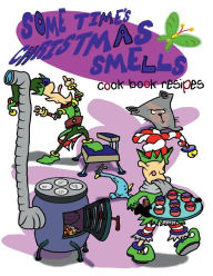 Some time's Christmas smells cook book resipes Philip Davis Illustrator