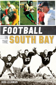 Football in the South Bay Don Lechman Author