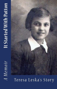 It Started With Patton Teresa Leska's Story A Memoir Teresa Leska Thomas Author