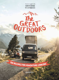 The Great Outdoors: 120 Recipes for Adventure Cooking Sämmer Markus Editor