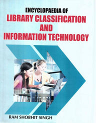 Encyclopaedia of Library Classification and Information Technology Volume-1 Ram Shobhit Singh Author