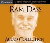 Ram Dass Audio Collection: A Collection of Three Ram Dass Favorites--Conscious Aging, The Path of Service, and Cultivating the Heart of Compassion Ram