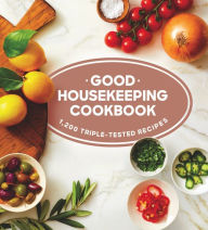Good Housekeeping Cookbook: 1,200 Triple-Tested Recipes Susan Westmoreland Author