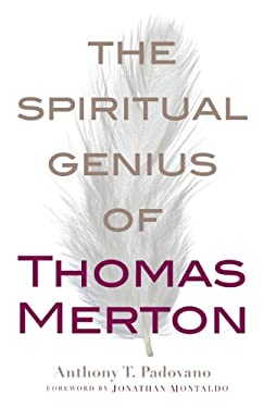 The Spiritual Genius of Thomas Merton by Anthony T. Padovano