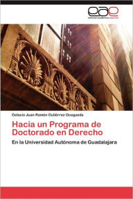 Hacia Un Programa de Doctorado En Derecho Gelacio Juan Ram Guti Rrez Ocegueda Author