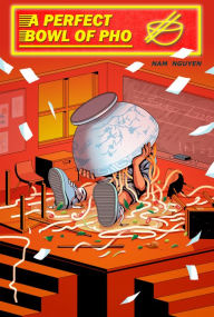 A Perfect Bowl of Pho Nam Nguyen Author