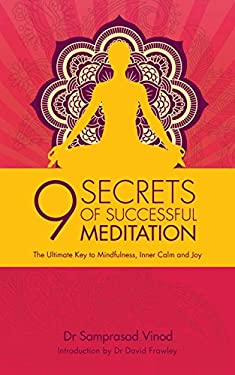 9 Secrets of Successful Meditation : The Ultimate Key to Mindfulness, Inner Calm and Joy by Samprasad Vinod