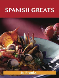 Spanish Greats: Delicious Spanish Recipes, The Top 100 Spanish Recipes Franks Jo Author