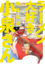 Ms. Koizumi Loves Ramen Noodles Volume 1 Naru Narumi Author