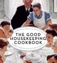 The Good Housekeeping Cookbook: Sunday Dinner: 1275 Recipes from America's Favorite Test Kitchen Good Housekeeping Author