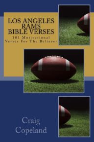 Los Angeles Rams Bible Verses: 101 Motivational Verses For The Believer Craig Copeland Author