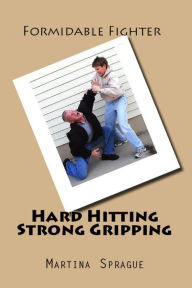 Hard Hitting, Strong Gripping Martina Sprague Author