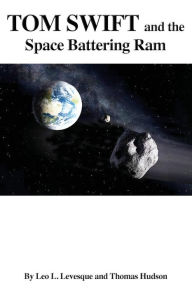 TOM SWIFT and the Space Battering Ram Thomas Hudson Author