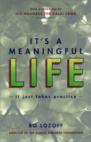 It's a Meaningful Life : It Just Takes Practice by Bo Lozoff