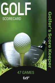 Golf Scorecard Journal: Log Book To Record & Track Your Golfing Game Performance On The Course, Scores & Stats Pages, Golfer Gift, Not